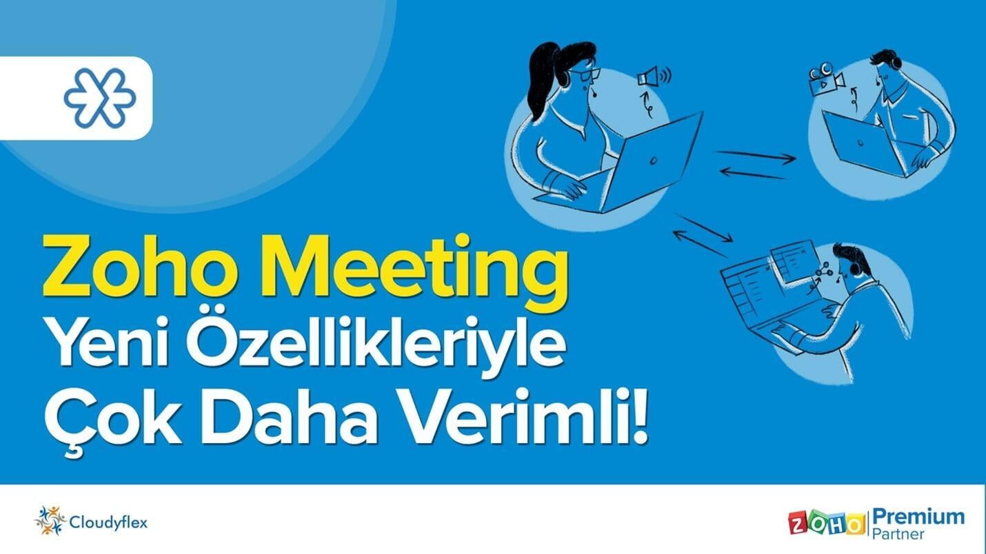 Zoho Meeting Yeni Özellikleriyle Çok Daha Verimli!